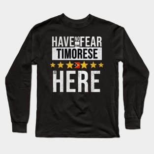 Have No Fear The Timorese Is Here - Gift for Timorese From East Timor Long Sleeve T-Shirt